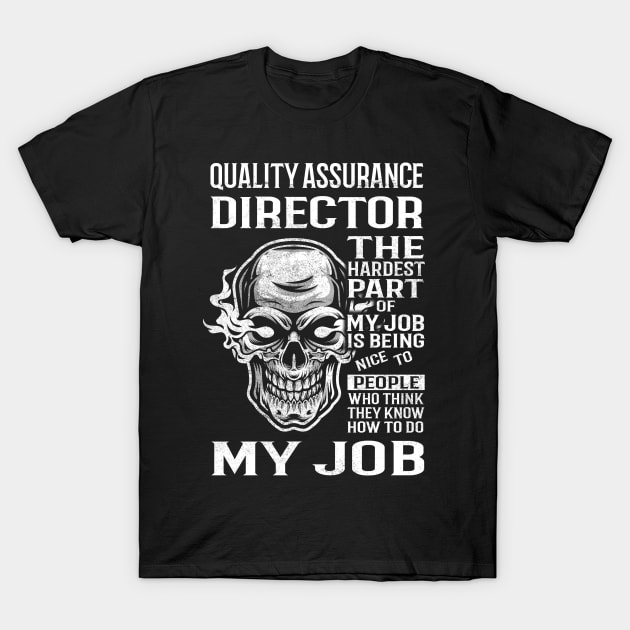 Quality Assurance Director T Shirt - The Hardest Part Gift Item Tee T-Shirt by candicekeely6155